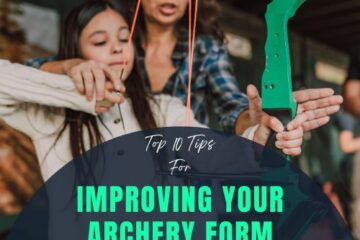 Top 10 Tips for Improving Your Archery Form