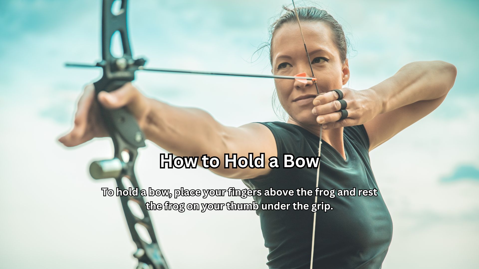 How to Hold a Bow