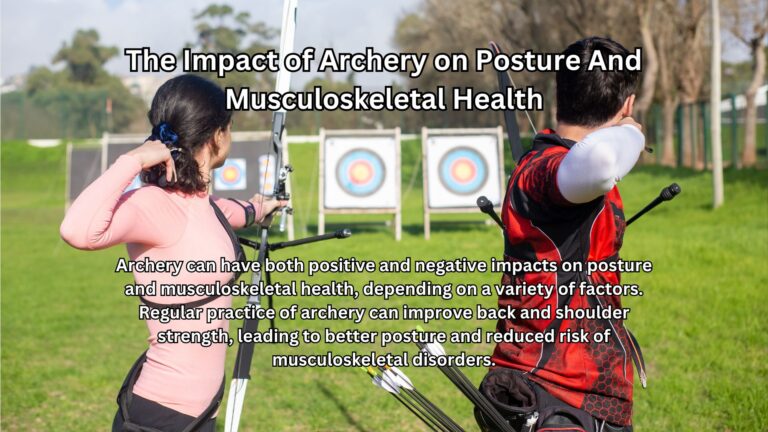 The Impact of Archery on Posture And Musculoskeletal Health ...